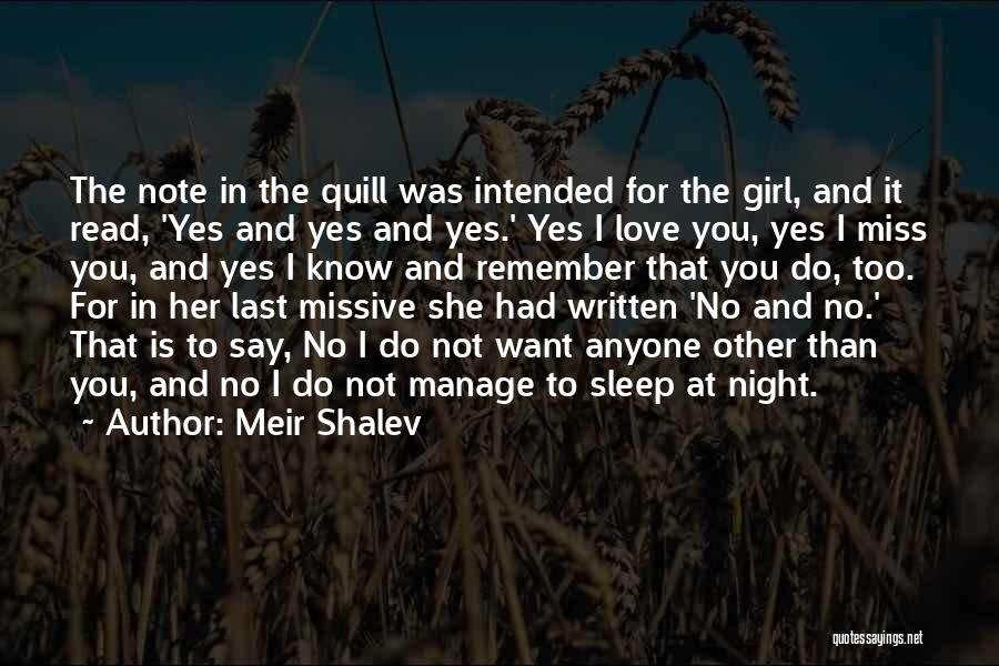 Meir Shalev Quotes: The Note In The Quill Was Intended For The Girl, And It Read, 'yes And Yes And Yes.' Yes I