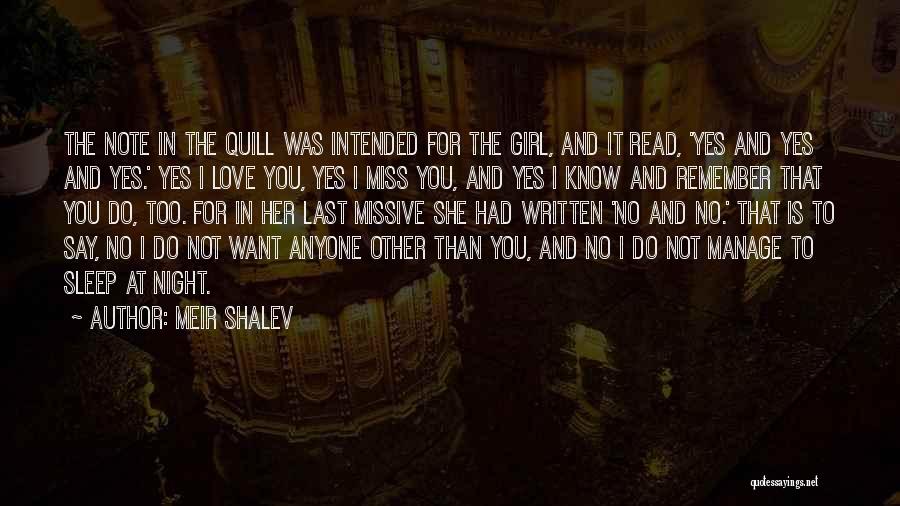 Meir Shalev Quotes: The Note In The Quill Was Intended For The Girl, And It Read, 'yes And Yes And Yes.' Yes I