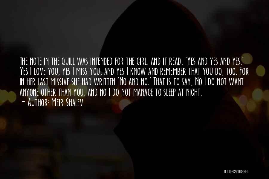 Meir Shalev Quotes: The Note In The Quill Was Intended For The Girl, And It Read, 'yes And Yes And Yes.' Yes I