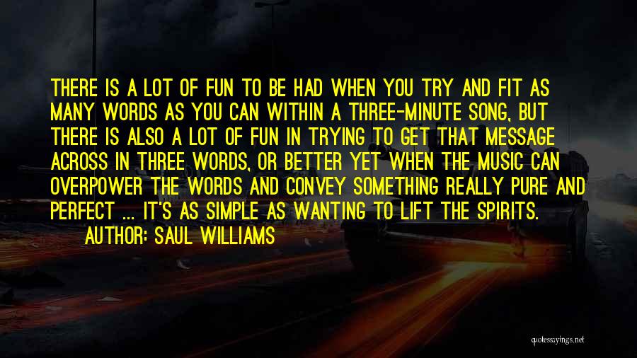 Saul Williams Quotes: There Is A Lot Of Fun To Be Had When You Try And Fit As Many Words As You Can