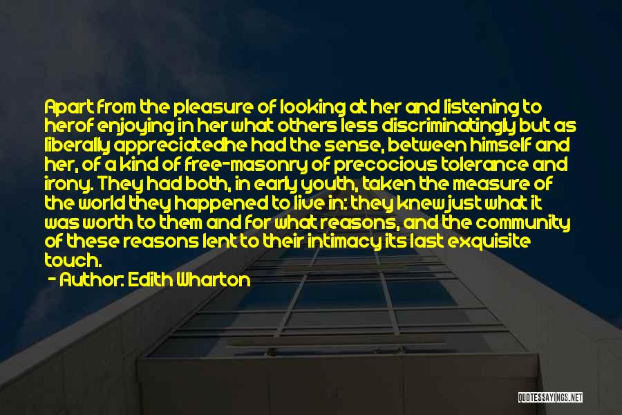 Edith Wharton Quotes: Apart From The Pleasure Of Looking At Her And Listening To Herof Enjoying In Her What Others Less Discriminatingly But