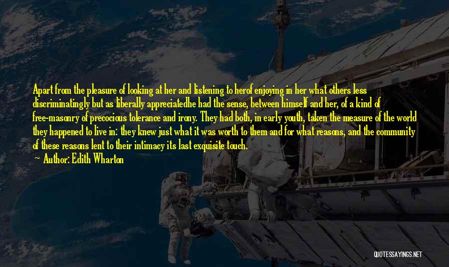 Edith Wharton Quotes: Apart From The Pleasure Of Looking At Her And Listening To Herof Enjoying In Her What Others Less Discriminatingly But