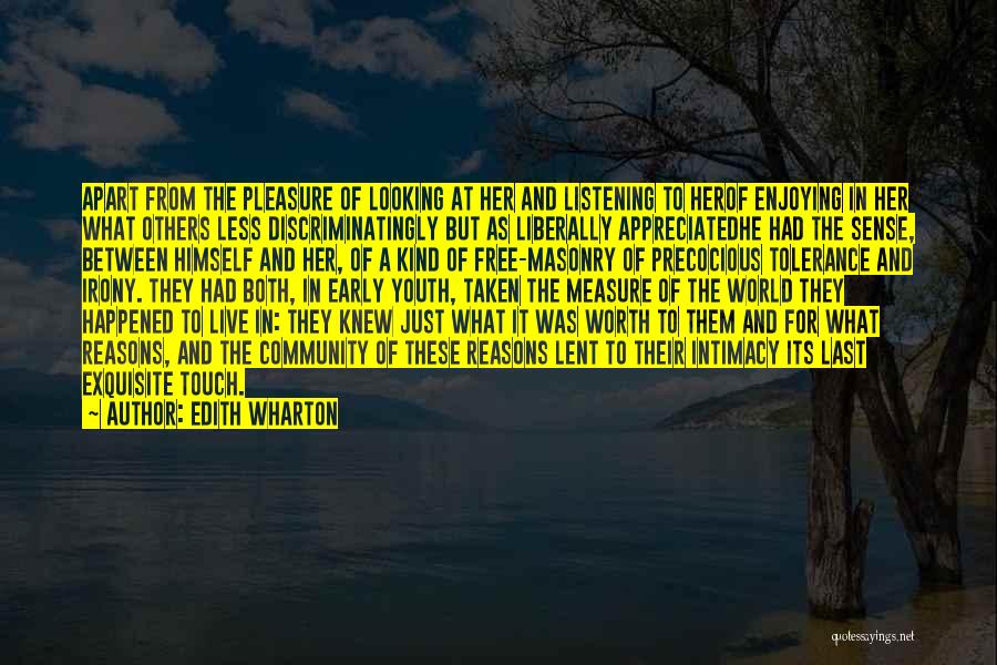 Edith Wharton Quotes: Apart From The Pleasure Of Looking At Her And Listening To Herof Enjoying In Her What Others Less Discriminatingly But