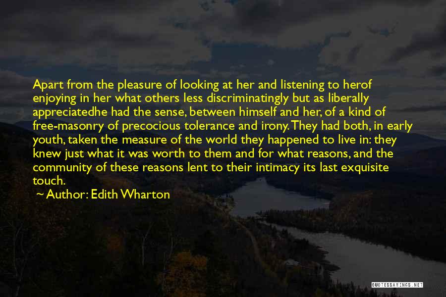 Edith Wharton Quotes: Apart From The Pleasure Of Looking At Her And Listening To Herof Enjoying In Her What Others Less Discriminatingly But