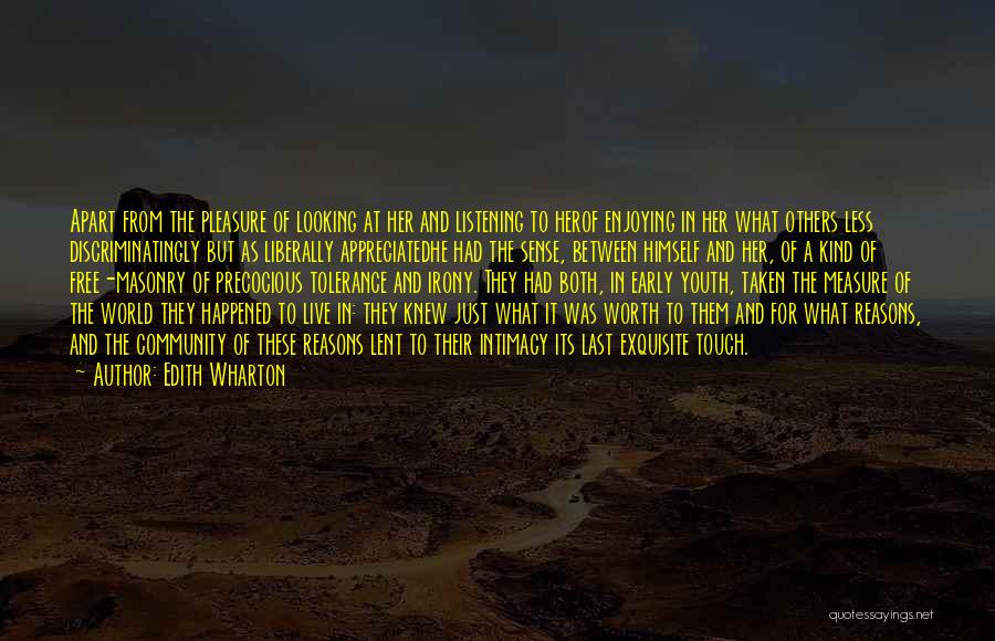 Edith Wharton Quotes: Apart From The Pleasure Of Looking At Her And Listening To Herof Enjoying In Her What Others Less Discriminatingly But