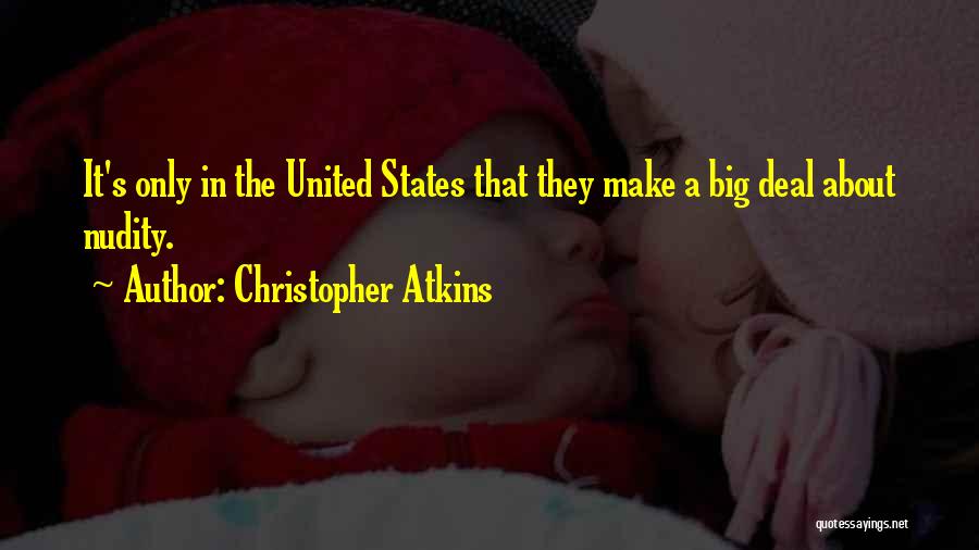 Christopher Atkins Quotes: It's Only In The United States That They Make A Big Deal About Nudity.