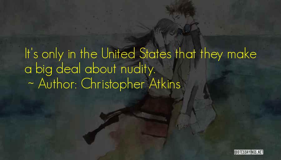 Christopher Atkins Quotes: It's Only In The United States That They Make A Big Deal About Nudity.