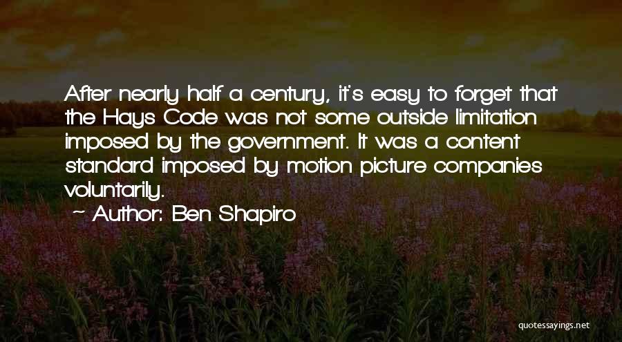 Ben Shapiro Quotes: After Nearly Half A Century, It's Easy To Forget That The Hays Code Was Not Some Outside Limitation Imposed By