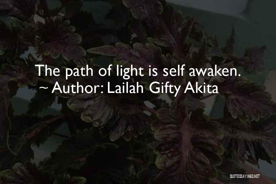 Lailah Gifty Akita Quotes: The Path Of Light Is Self Awaken.