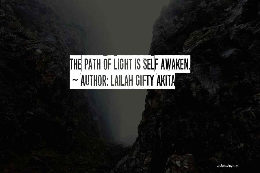 Lailah Gifty Akita Quotes: The Path Of Light Is Self Awaken.