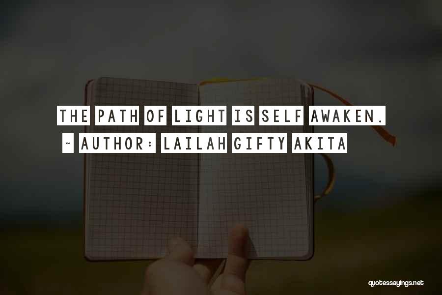 Lailah Gifty Akita Quotes: The Path Of Light Is Self Awaken.