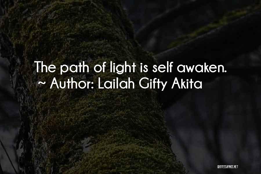 Lailah Gifty Akita Quotes: The Path Of Light Is Self Awaken.