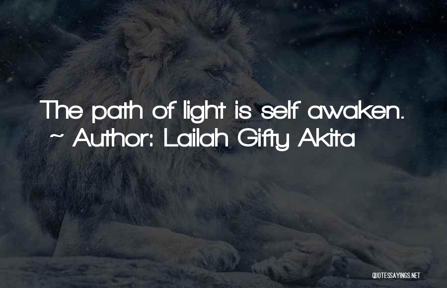 Lailah Gifty Akita Quotes: The Path Of Light Is Self Awaken.