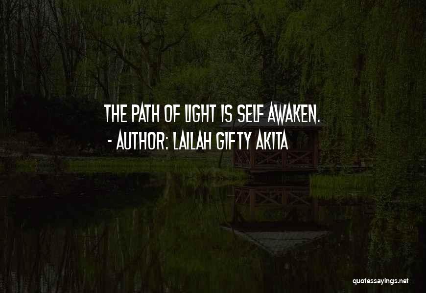 Lailah Gifty Akita Quotes: The Path Of Light Is Self Awaken.