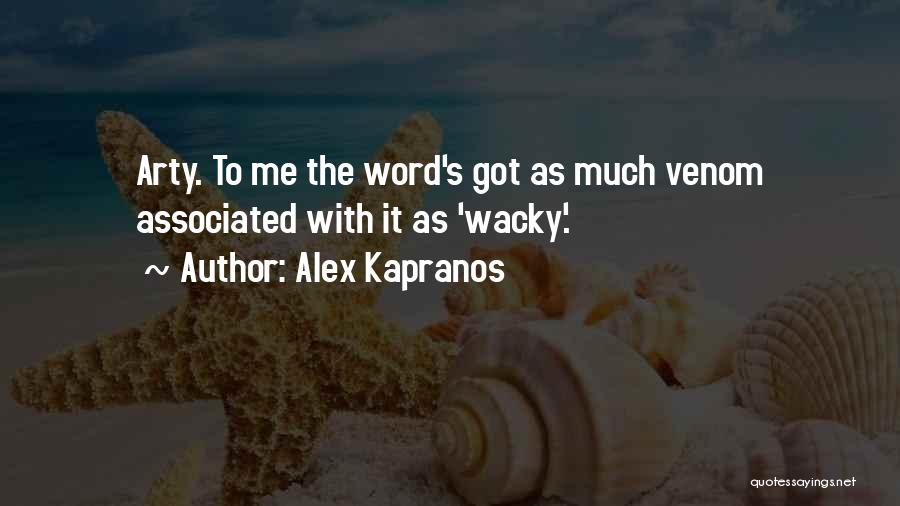 Alex Kapranos Quotes: Arty. To Me The Word's Got As Much Venom Associated With It As 'wacky'.