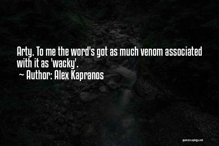 Alex Kapranos Quotes: Arty. To Me The Word's Got As Much Venom Associated With It As 'wacky'.