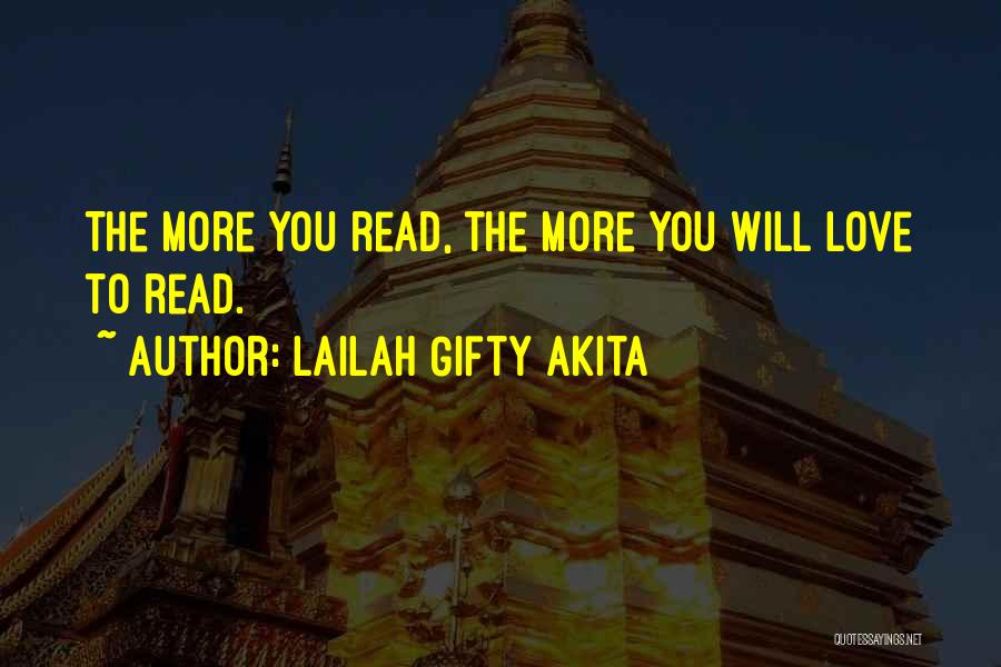 Lailah Gifty Akita Quotes: The More You Read, The More You Will Love To Read.