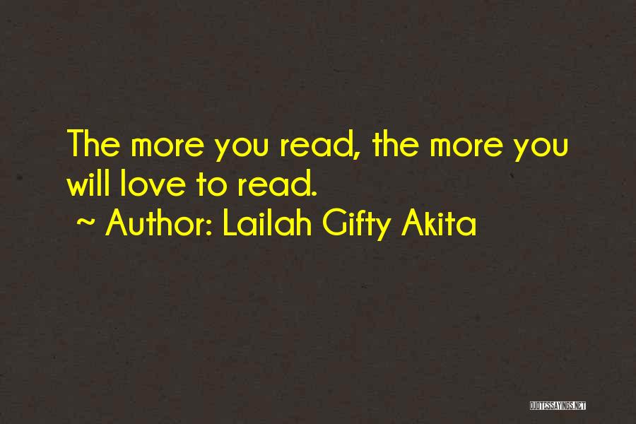 Lailah Gifty Akita Quotes: The More You Read, The More You Will Love To Read.