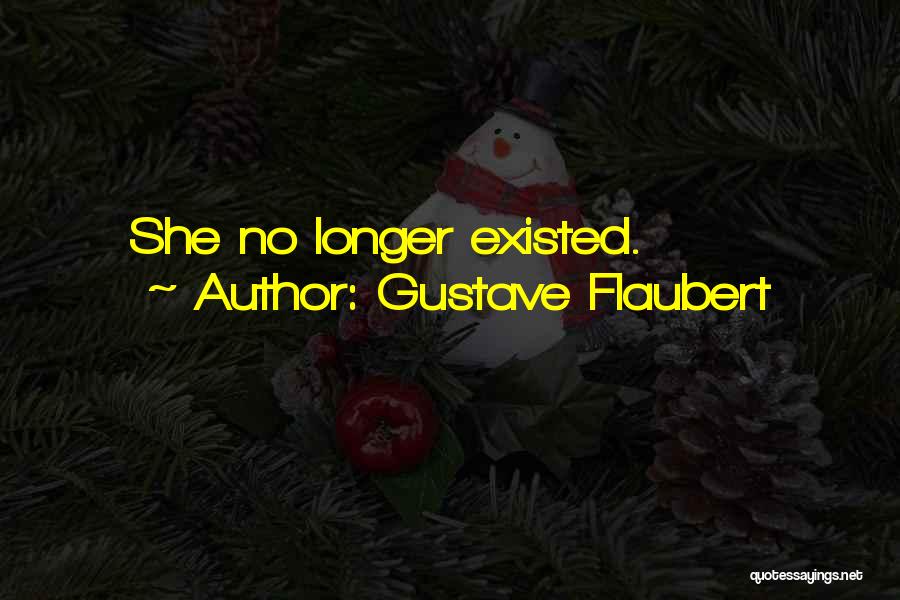 Gustave Flaubert Quotes: She No Longer Existed.