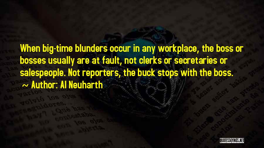 Al Neuharth Quotes: When Big-time Blunders Occur In Any Workplace, The Boss Or Bosses Usually Are At Fault, Not Clerks Or Secretaries Or