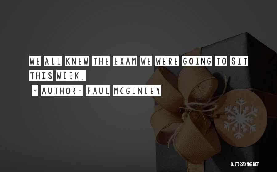 Paul McGinley Quotes: We All Knew The Exam We Were Going To Sit This Week.