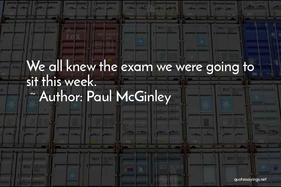 Paul McGinley Quotes: We All Knew The Exam We Were Going To Sit This Week.