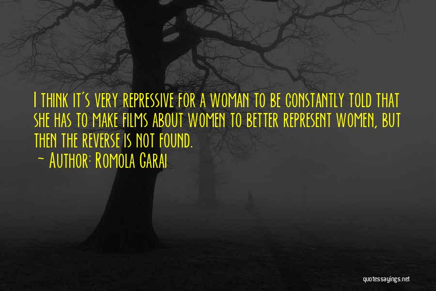 Romola Garai Quotes: I Think It's Very Repressive For A Woman To Be Constantly Told That She Has To Make Films About Women