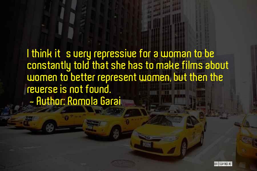 Romola Garai Quotes: I Think It's Very Repressive For A Woman To Be Constantly Told That She Has To Make Films About Women