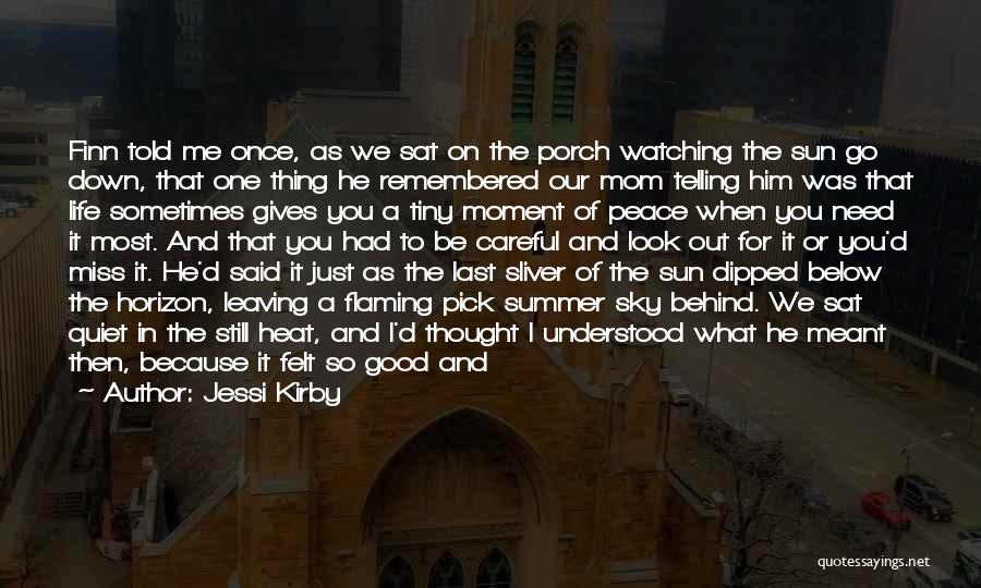 Jessi Kirby Quotes: Finn Told Me Once, As We Sat On The Porch Watching The Sun Go Down, That One Thing He Remembered