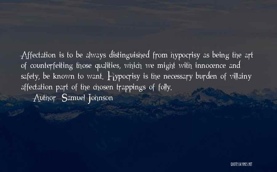 Samuel Johnson Quotes: Affectation Is To Be Always Distinguished From Hypocrisy As Being The Art Of Counterfeiting Those Qualities, Which We Might With