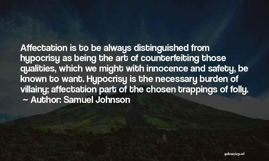 Samuel Johnson Quotes: Affectation Is To Be Always Distinguished From Hypocrisy As Being The Art Of Counterfeiting Those Qualities, Which We Might With