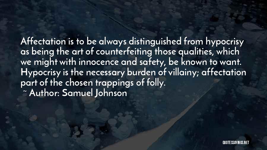 Samuel Johnson Quotes: Affectation Is To Be Always Distinguished From Hypocrisy As Being The Art Of Counterfeiting Those Qualities, Which We Might With