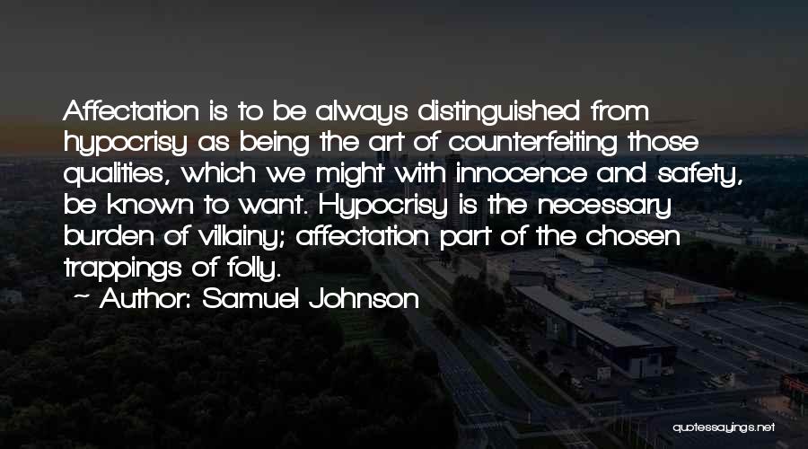 Samuel Johnson Quotes: Affectation Is To Be Always Distinguished From Hypocrisy As Being The Art Of Counterfeiting Those Qualities, Which We Might With