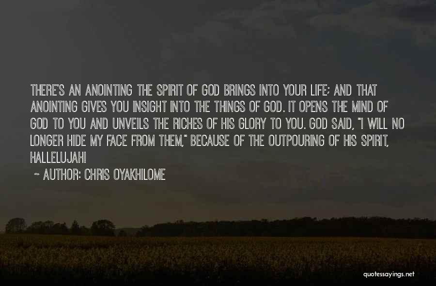 Chris Oyakhilome Quotes: There's An Anointing The Spirit Of God Brings Into Your Life; And That Anointing Gives You Insight Into The Things