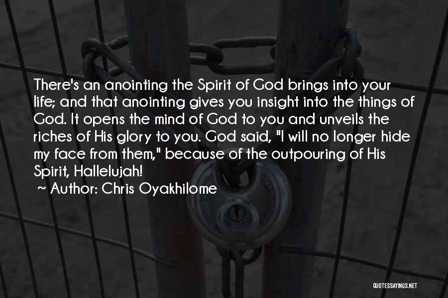 Chris Oyakhilome Quotes: There's An Anointing The Spirit Of God Brings Into Your Life; And That Anointing Gives You Insight Into The Things