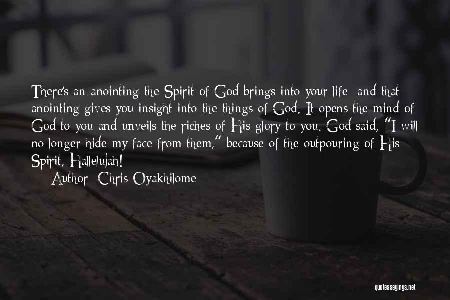 Chris Oyakhilome Quotes: There's An Anointing The Spirit Of God Brings Into Your Life; And That Anointing Gives You Insight Into The Things