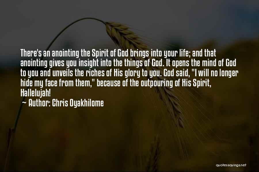 Chris Oyakhilome Quotes: There's An Anointing The Spirit Of God Brings Into Your Life; And That Anointing Gives You Insight Into The Things