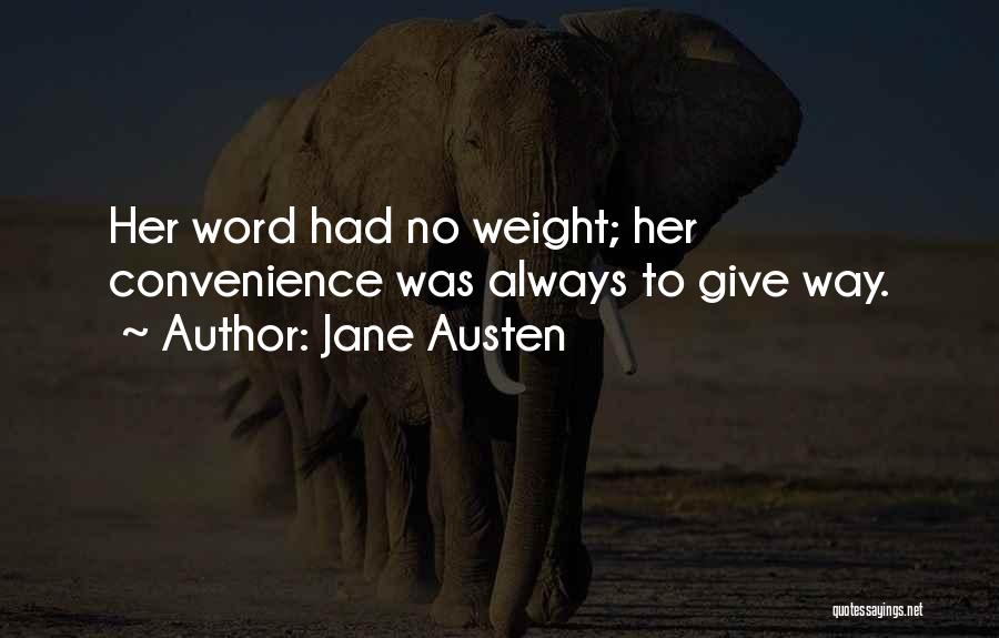 Jane Austen Quotes: Her Word Had No Weight; Her Convenience Was Always To Give Way.