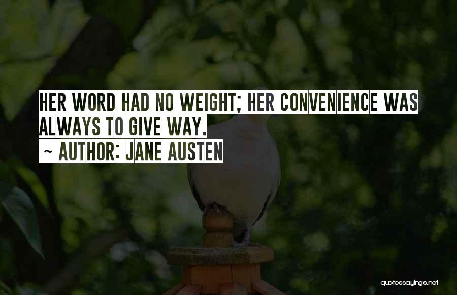 Jane Austen Quotes: Her Word Had No Weight; Her Convenience Was Always To Give Way.
