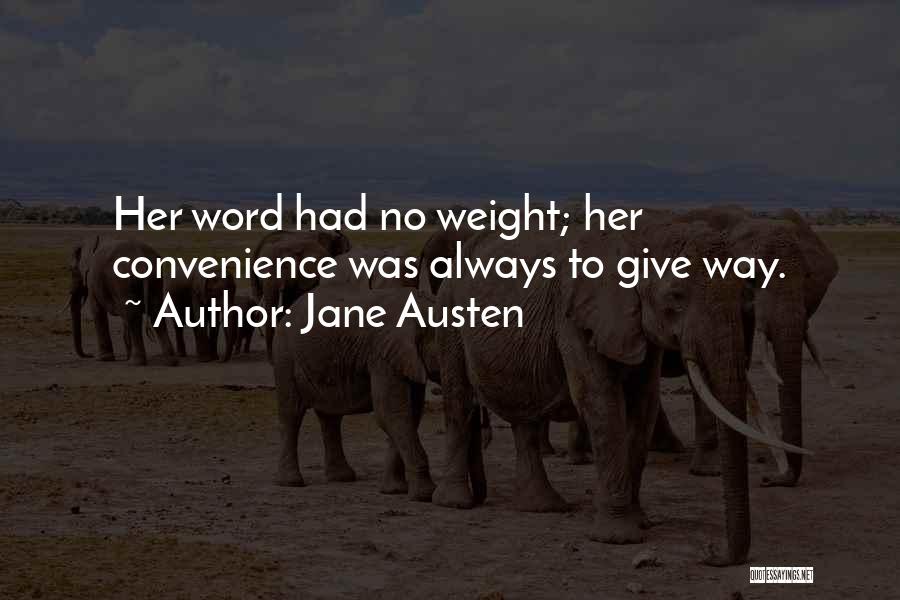 Jane Austen Quotes: Her Word Had No Weight; Her Convenience Was Always To Give Way.
