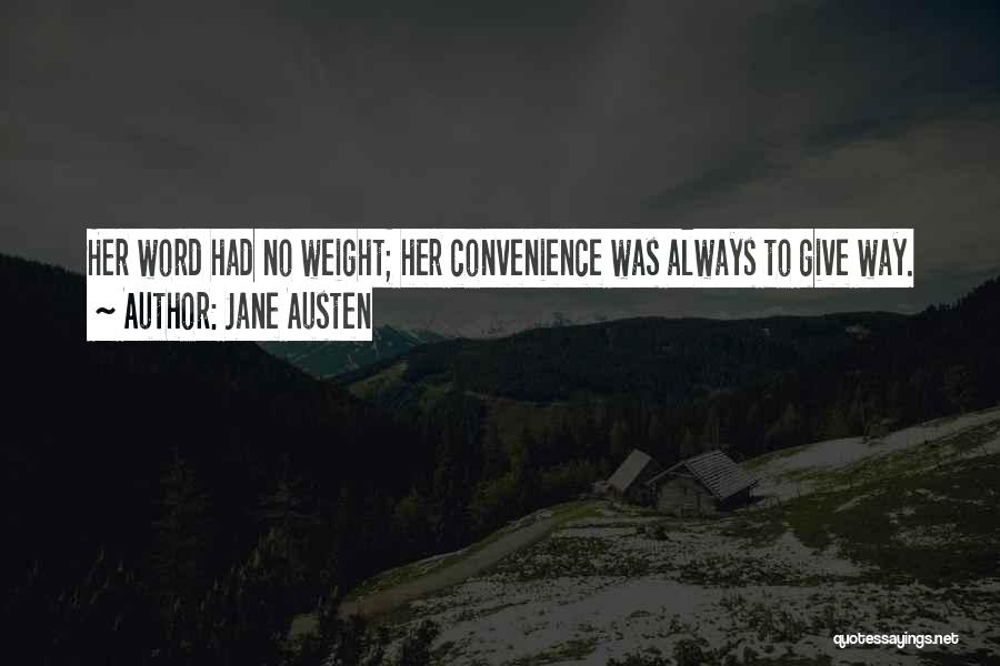 Jane Austen Quotes: Her Word Had No Weight; Her Convenience Was Always To Give Way.
