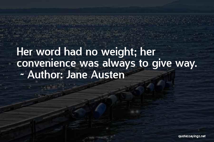Jane Austen Quotes: Her Word Had No Weight; Her Convenience Was Always To Give Way.