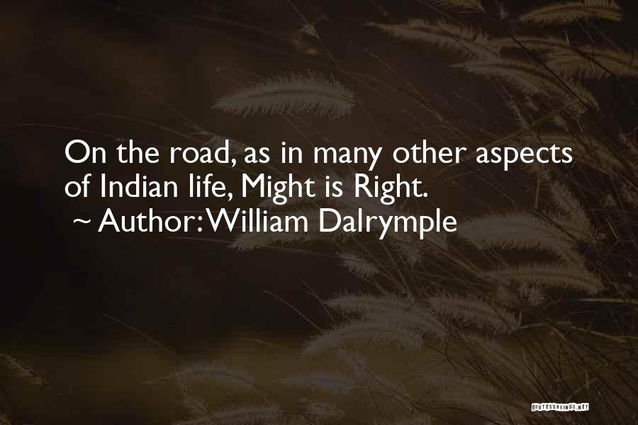 William Dalrymple Quotes: On The Road, As In Many Other Aspects Of Indian Life, Might Is Right.