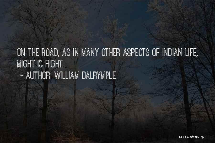 William Dalrymple Quotes: On The Road, As In Many Other Aspects Of Indian Life, Might Is Right.