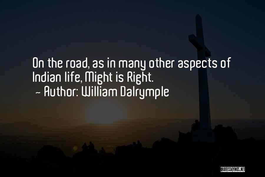 William Dalrymple Quotes: On The Road, As In Many Other Aspects Of Indian Life, Might Is Right.