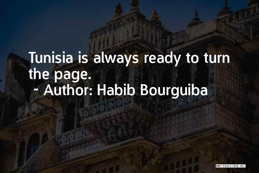 Habib Bourguiba Quotes: Tunisia Is Always Ready To Turn The Page.