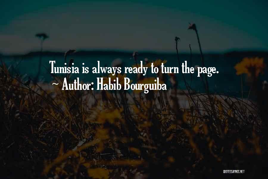 Habib Bourguiba Quotes: Tunisia Is Always Ready To Turn The Page.