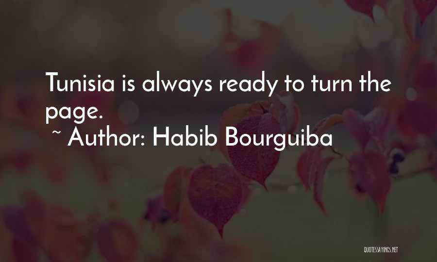 Habib Bourguiba Quotes: Tunisia Is Always Ready To Turn The Page.