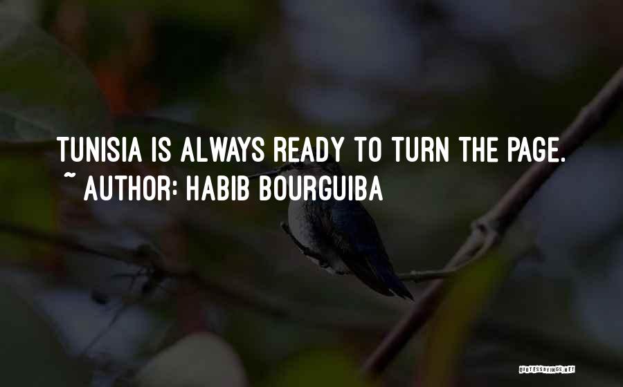 Habib Bourguiba Quotes: Tunisia Is Always Ready To Turn The Page.