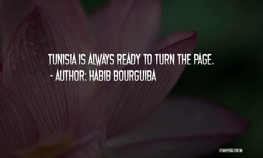 Habib Bourguiba Quotes: Tunisia Is Always Ready To Turn The Page.